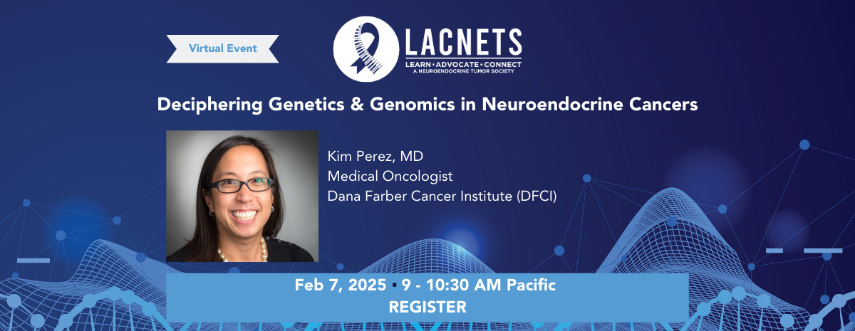 Feb 7, 2025: "Deciphering Genetics & Genomics in Neuroendocrine Cancers" with Dr. Perez